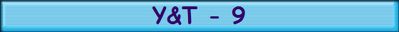 Y&T - 9